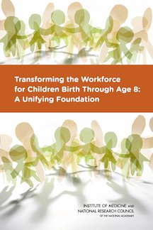 Cover of Transforming the Workforce for Children Birth Through Age 8
